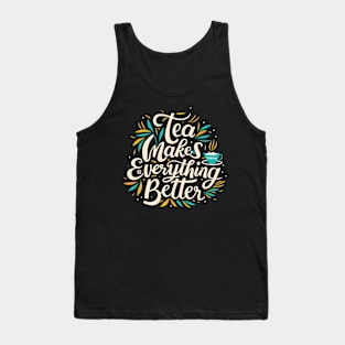 Tea make everything better Tank Top